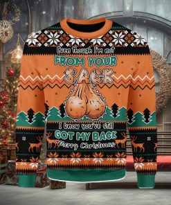 Even Though I’m Not From Your Sack Ugly Christmas Sweater Xmas Gift Men And Women Christmas Sweater