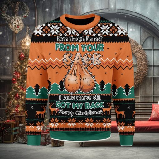 Even Though I’m Not From Your Sack Ugly Christmas Sweater Xmas Gift Men And Women Christmas Sweater