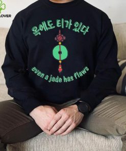 Even a Jade has flaws art shirt