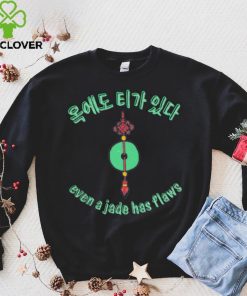 Even a Jade has flaws art shirt