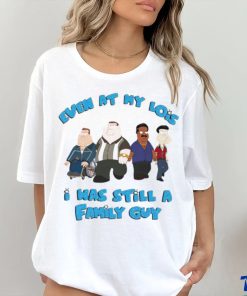 Even at my lowest I has still a Family Guy shirt