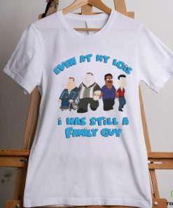 Even at my lowest I has still a Family Guy shirt