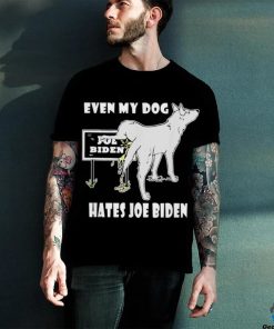 Even my dog hates Joe Biden shirt
