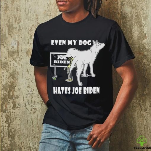 Even my dog hates Joe Biden hoodie, sweater, longsleeve, shirt v-neck, t-shirt