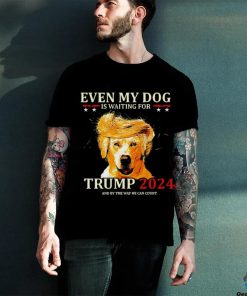 Even my dog is waiting for Trump 2024 shirt 1 Even my dog is waiting for Trump 2024 shirt
