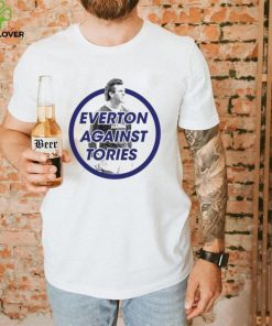 Everton Against Tories shirt