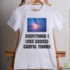 EveryThing I Love Causes Carpal Tunnel Shirt