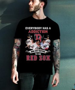 Everybody Has A Addiction Mine Just Happens To Be Red Sox Signatures Shirt