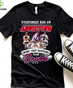 Everybody Has An Addiction Mine Just Happens To Be Atlanta Braves Signatures Shirt