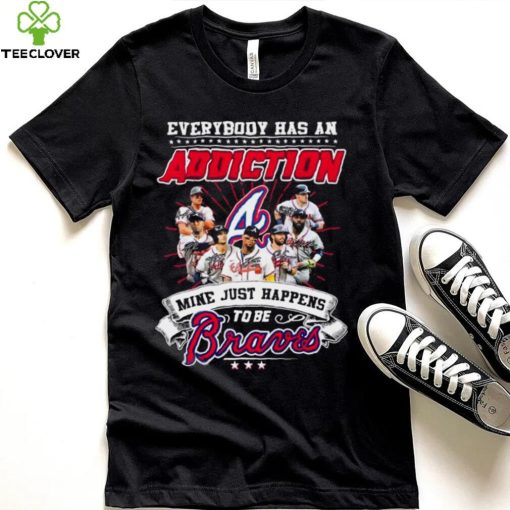 Everybody Has An Addiction Mine Just Happens To Be Atlanta Braves Signatures Shirt