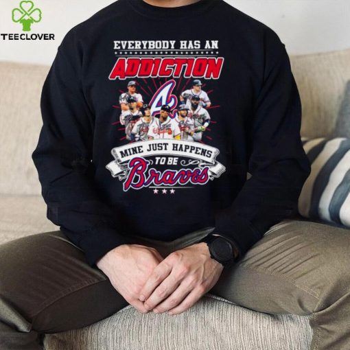 Everybody Has An Addiction Mine Just Happens To Be Atlanta Braves Signatures Shirt