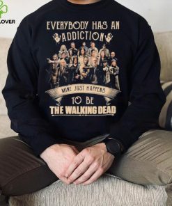 Everybody Has An Addiction Mine Just Happens To Be The Walking Dead Shirt