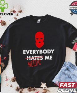 Everybody Hates Me Needs T shirt