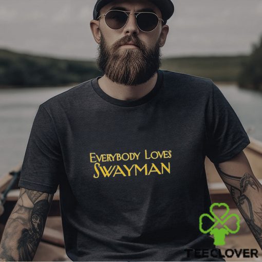 Everybody Loves Swayman T Shirt