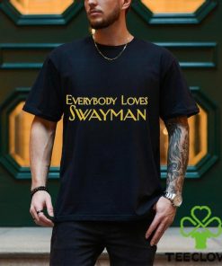 Everybody Loves Swayman T Shirt