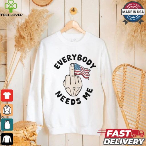 Everybody Needs Me American Flag T shirt