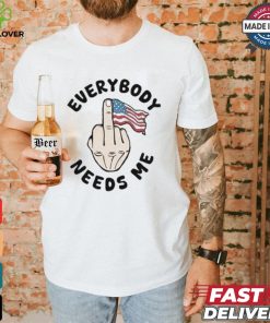 Everybody Needs Me American Flag T shirt