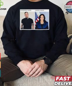 Everybody Needs Nobody Needs T shirt