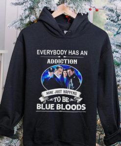 Everybody has an addiction mine just happens to be Blue Bloods 2024 hoodie, sweater, longsleeve, shirt v-neck, t-shirt