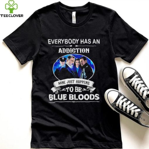 Everybody has an addiction mine just happens to be Blue Bloods 2024 hoodie, sweater, longsleeve, shirt v-neck, t-shirt