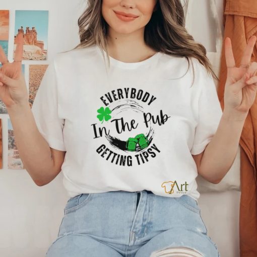 Everybody in the pub getting tipsy St Patrick’s Day hoodie, sweater, longsleeve, shirt v-neck, t-shirt