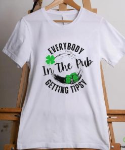 Everybody in the pub getting tipsy St Patrick’s Day hoodie, sweater, longsleeve, shirt v-neck, t-shirt