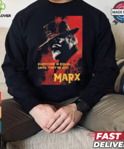 Everyone Is Equal Until They’re Not Marx Poster 2024 t shirt