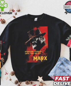 Everyone Is Equal Until They’re Not Marx Poster 2024 t shirt