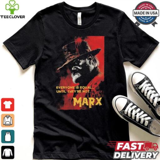 Everyone Is Equal Until They’re Not Marx Poster 2024 t shirt