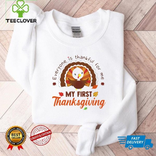 Everyone Is Thankful For Me My First Thanksgiving 2021 Shirt