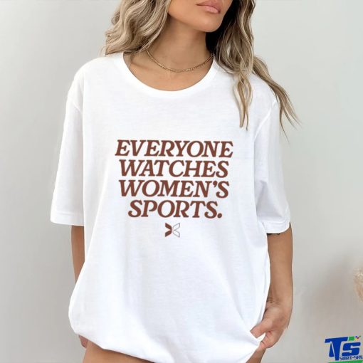 Everyone Watches Women’s Sports White T Shirt