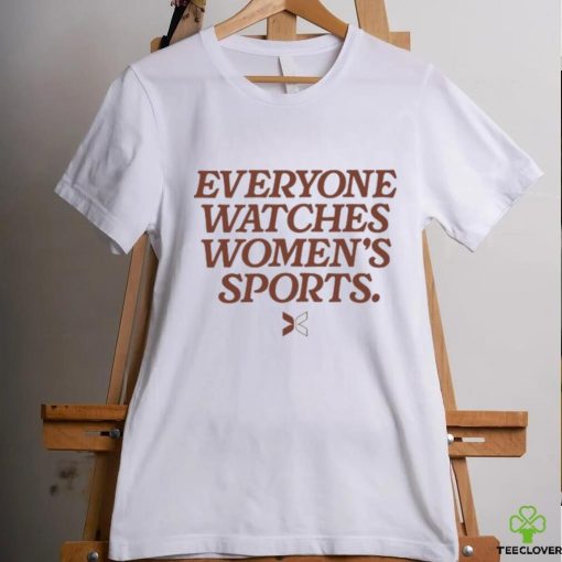 Everyone Watches Women’s Sports White T Shirt