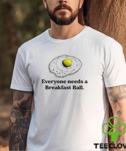 Everyone deserves a breakfast ball hoodie, sweater, longsleeve, shirt v-neck, t-shirt
