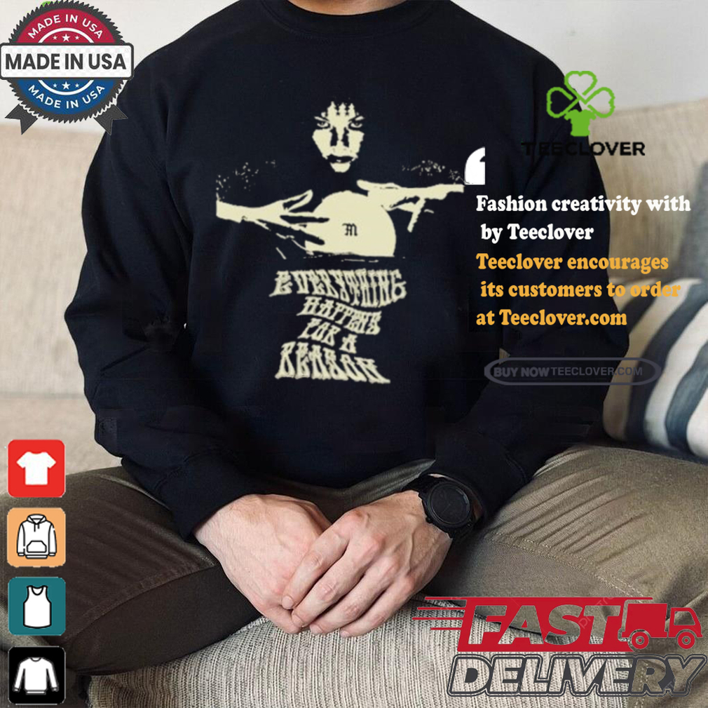 Everything Happens For A Reason Destiny T shirt Everything Happens For A Reason Destiny T shirt