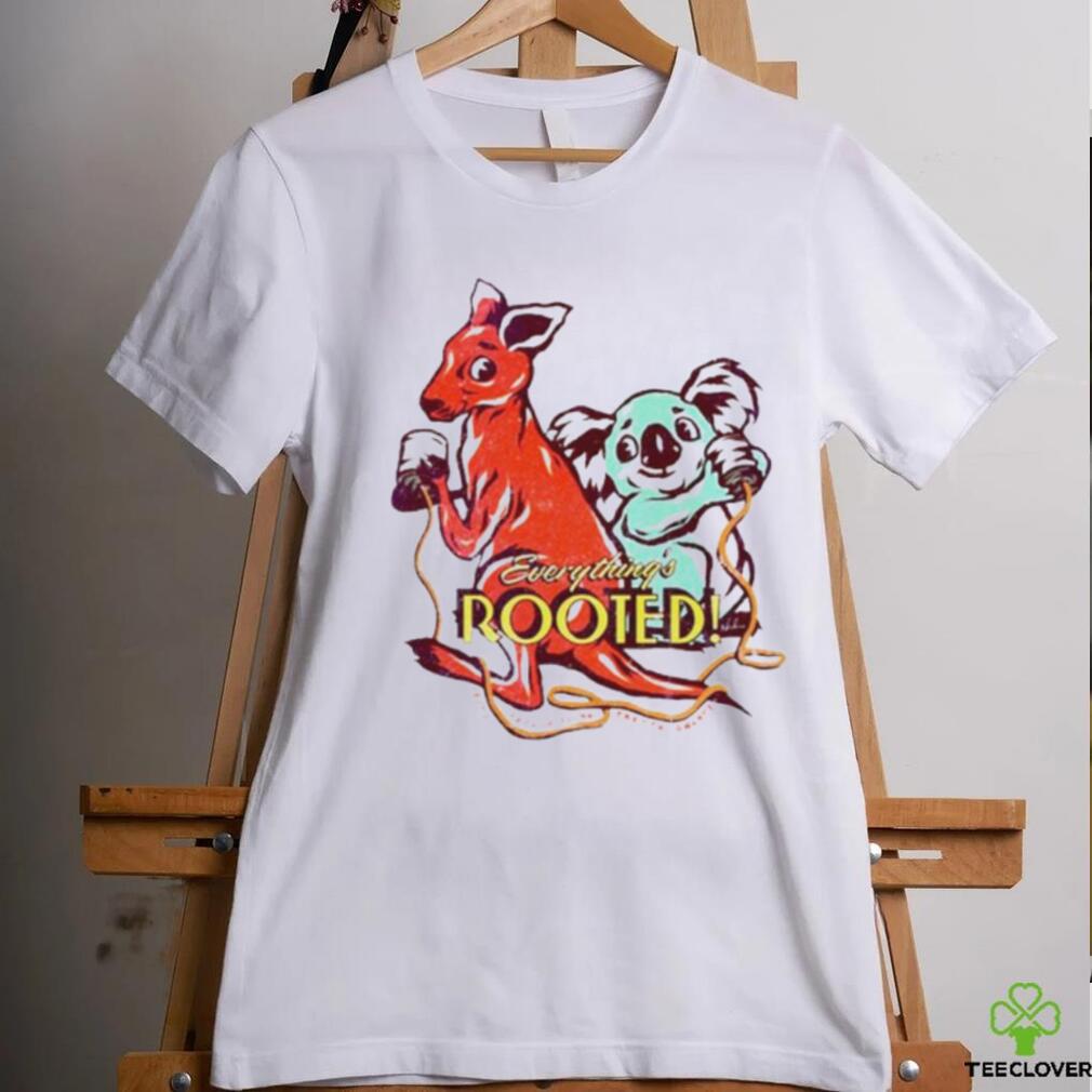 Everything’s rooted shirt Everything’s rooted shirt