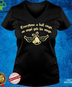Everytime a bell rings an angel gets his wings shirt