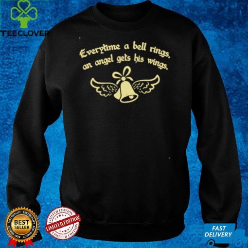 Everytime a bell rings an angel gets his wings hoodie, sweater, longsleeve, shirt v-neck, t-shirt