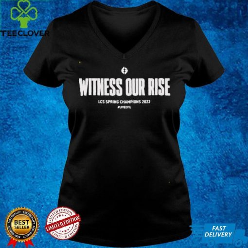 Evil Geniuses Store Witness Our Rise Lcs Spring Champions 2022 Liveevil Shirt