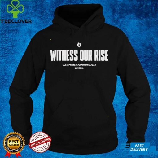Evil Geniuses Store Witness Our Rise Lcs Spring Champions 2022 Liveevil Shirt