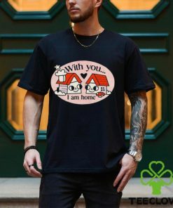 Ewan Brock With You I Am Home shirt