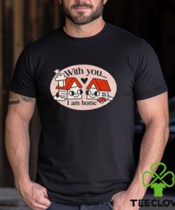 Ewan Brock With You I Am Home shirt