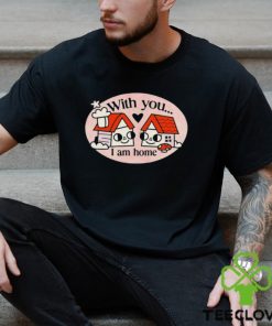 Ewan Brock With You I Am Home shirt