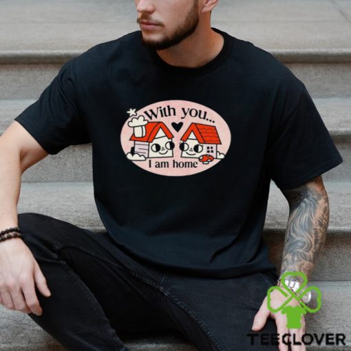 Ewan Brock With You I Am Home shirt