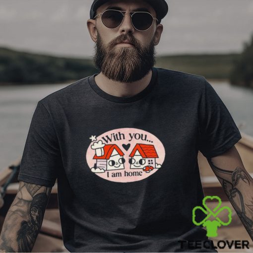 Ewan Brock With You I Am Home shirt