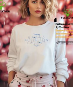 Existing In The Context shirt 2 Existing In The Context shirt