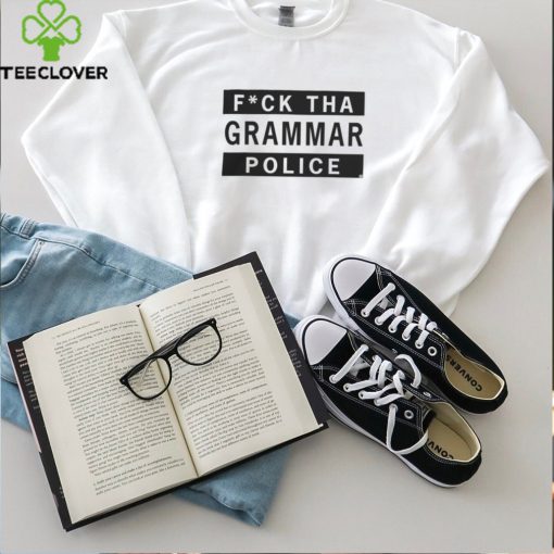 F Tha Grammar Police Shirt