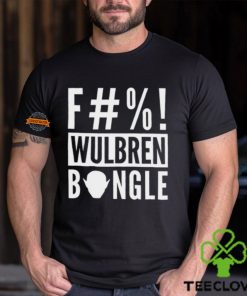 F#%! Wulbren Bongle Shirt