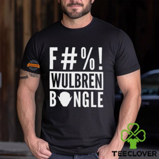 F#%! Wulbren Bongle Shirt