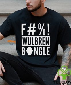 F#%! Wulbren Bongle Shirt