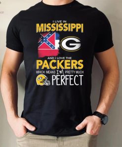 I Live In Mississippi And I Love The Packers Which Means I’m Pretty Much Perfect Shirt